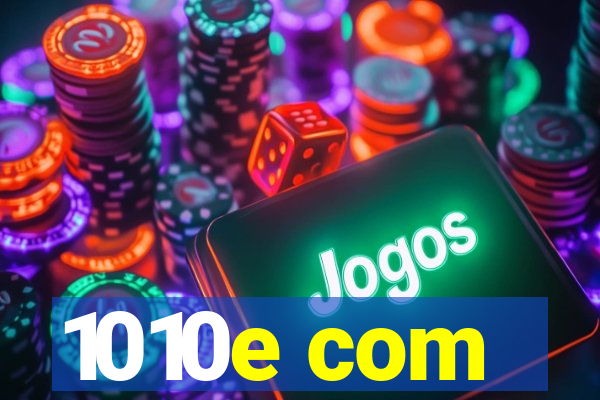 1010e com